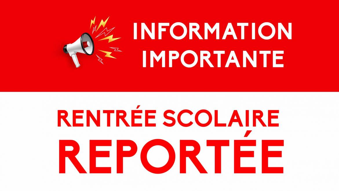 Rentrée des classes reportée <br> 31/08/25